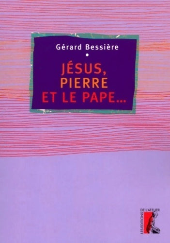Jésus, Pierre et le pape... - Gérard Bessière - Livre