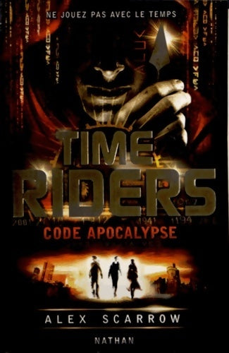 Time riders Tome III : Code apocalypse - Alex Scarrow - Livre