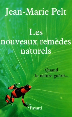 Les nouveaux remèdes naturels - Jean-Marie Pelt - Livre