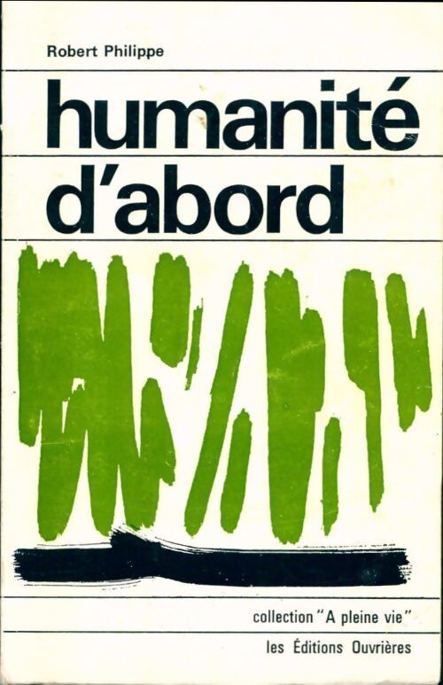 Humanité d'abord - Robert Philippe - Livre
