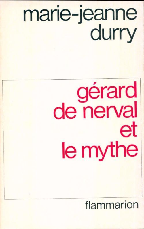 Gérard de Nerval et le mythe - Marie-Jeanne Durry - Livre