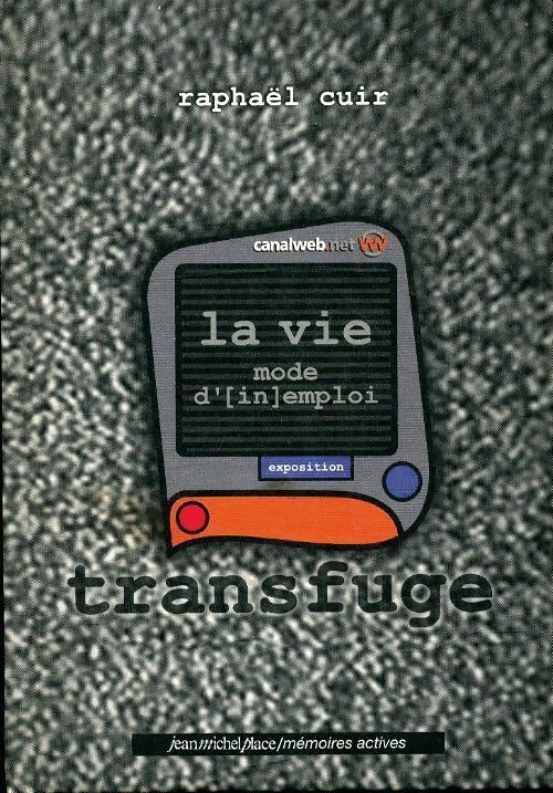 La vie mode d'[in]emploi Tome II : Transfuge - Raphaël Cuir - Livre