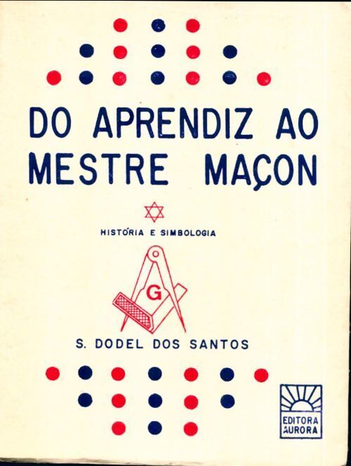 Do apprendiz ao mestre maçon - S. Dodel Del Santo - Livre