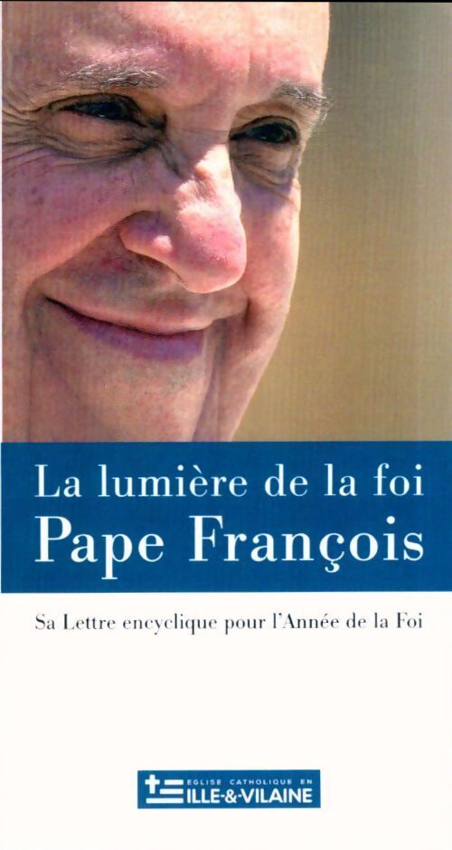 La lumière de la foi. Lumen fidei - Pape François - Livre