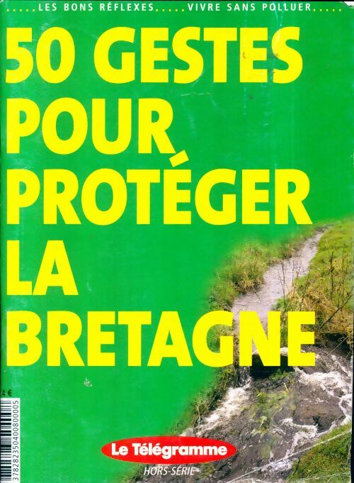 Le Télégramme Hors-Série : 50 gestes pour protéger la Bretagne - Collectif - Livre