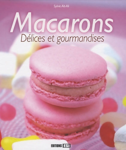 Macarons. Délices et gourmandises - Sylvie Aït-Ali - Livre