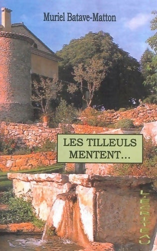 Les tilleuls mentent... - Muriel Batave-Matton - Livre