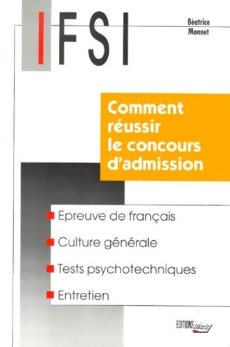 Comment réussir le concours d'admission en IFSI - Béatrice Monnet - Livre