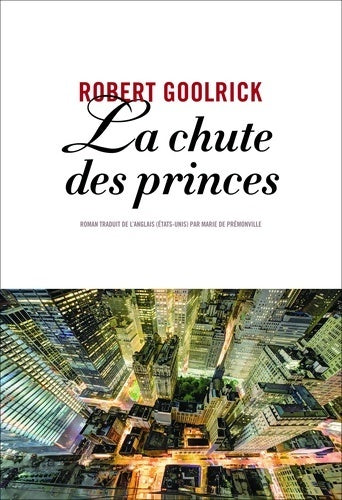 La chute des princes - Robert Goolrick - Livre