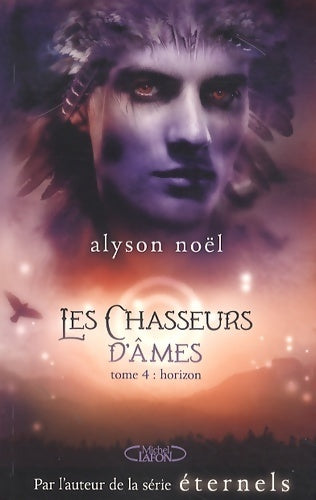 Les chasseurs d'âmes Tome IV : Horizon - Alyson Noël - Livre