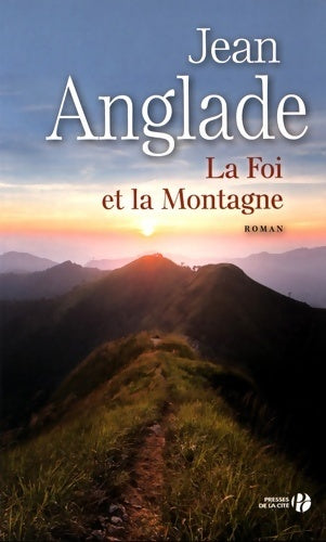 La foi et la montagne - Jean Anglade - Livre
