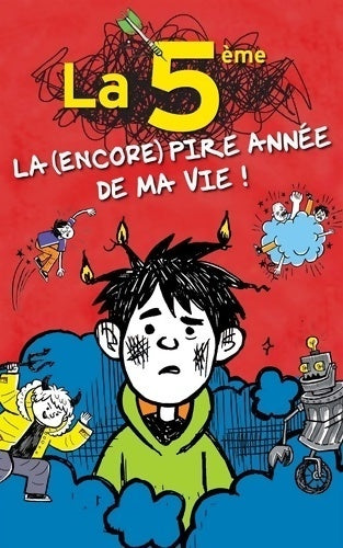 La 5ème,  la (encore) pire année de ma vie - James Patterson - Livre