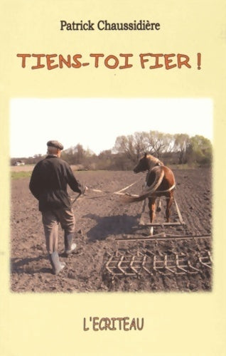 Tiens-toi fier ! La ferme de Sailles - Patrick Chaussidière - Livre
