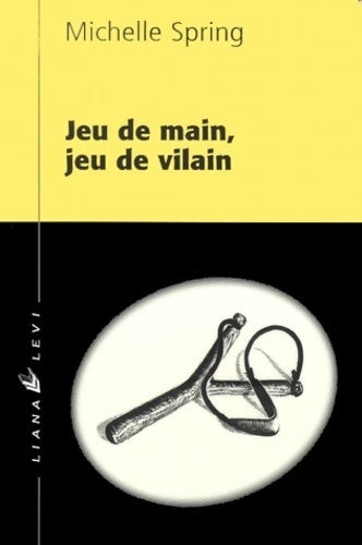 Jeu de main, jeu de vilain - Michelle Spring - Livre