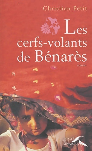 Les cerfs-volants de Bénarès - Christian Petit - Livre