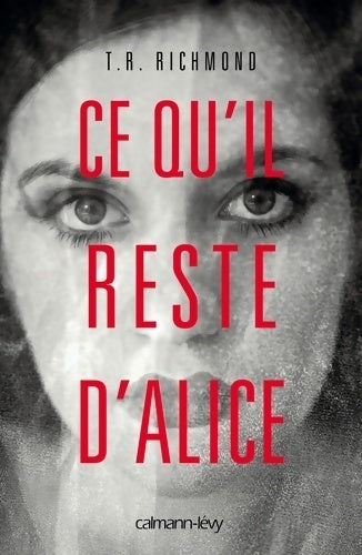 Ce qu'il reste d'Alice - T.R. Richmond - Livre