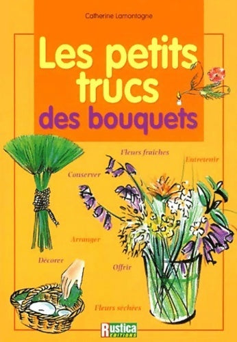 Les petits trucs des bouquets - Catherine Lamontagne - Livre