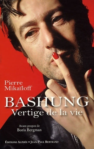 Alain Bashung. Vertige de la vie - Pierre Mikaïloff - Livre
