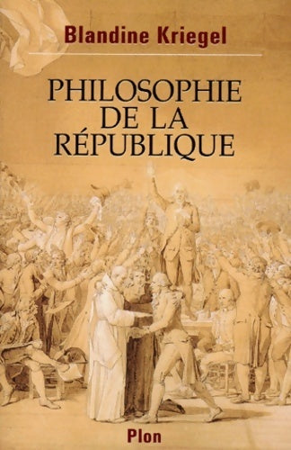 Philosophie de la république - Blandine Kriegel - Livre