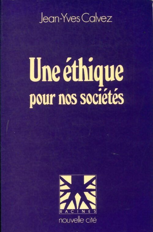 Une éthique pour nos sociétés - Jean-Yves Calvez - Livre