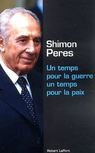 Un temps pour la paix un temps pour la guerre - Shimon Peres - Livre