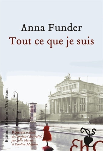 Tout ce que je suis - Anna Funder - Livre