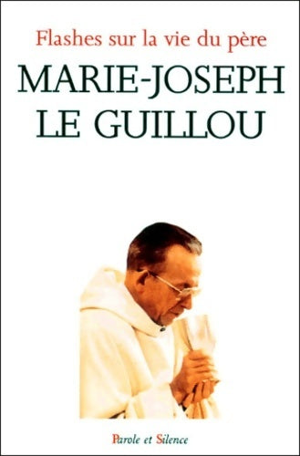 Flashes sur la vie du père Marie-Joseph le Guillou - Collectif - Livre