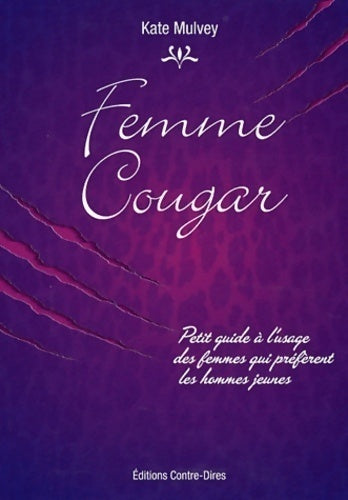 Femmes cougar. Petit guide à l'usage des femmes qui préfèrent les hommes jeunes - Kate Mulvey - Livre