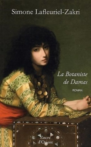 La botaniste de Damas - Simone Lafleuriel-Zakri - Livre