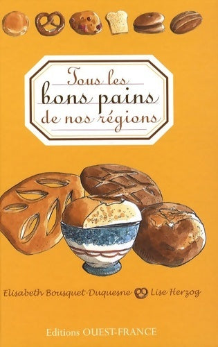 Tous les bons pains de nos régions - Elisabeth Bousquet-duquesne - Livre