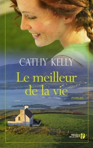 Le meilleur de la vie - Cathy Kelly - Livre