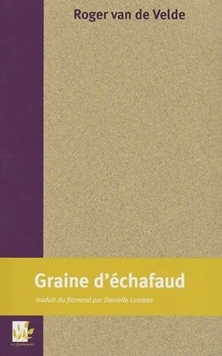 Graine d'échafaud - Roger Van De Velde - Livre