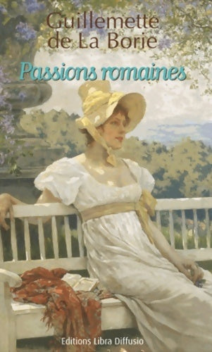 Passions romaines - Guillemette De La Borie - Livre