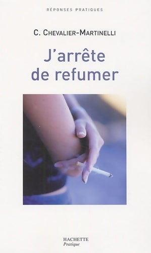 J'arrête de refumer - Chantal Chevalier-Martinelli - Livre