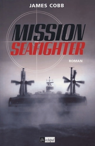 Mission seafigher - James Cobb - Livre