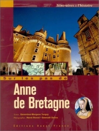 Sur les pas d'Anne de Bretagne - Geneviève-Morgane Tanguy - Livre