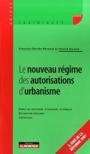 Le nouveau régime des autorisations d'urbanisme - François-Charles Bernard, Patrick Durand - Livre