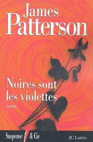 Noires sont les violettes - James Patterson - Livre