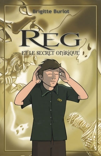 Reg et le secret onirique - Brigitte Burlot - Livre