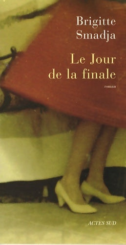 Le jour de la finale - Brigitte Smadja - Livre