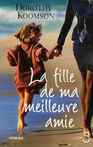 La fille de ma meilleure amie - Dorothy Koomson, Koomson Dorothy - Livre