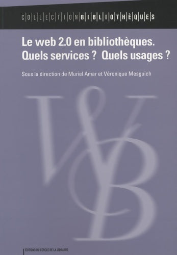Le web 2.0 en bibliothèques. Quels services ? Quels usages ? - Muriel Amar - Livre
