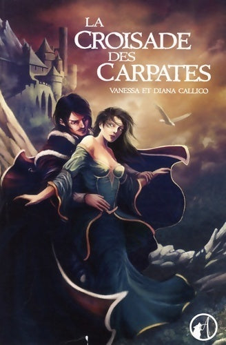 La croisade des cCarpates - Vanessa Callico - Livre