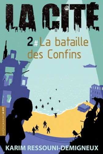 La cité Tome II : La bataille des Confins - Karim Ressouni-Demigneux - Livre