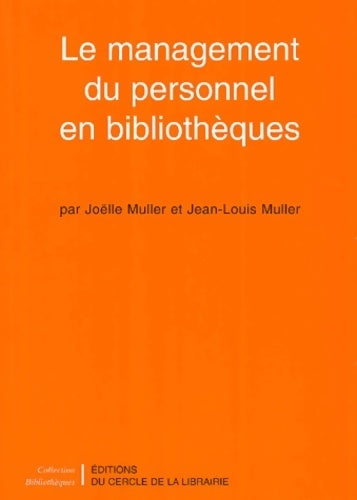 Le management du personnel en bibliothèques - Jean-Louis Muller, Joëlle Muller - Livre