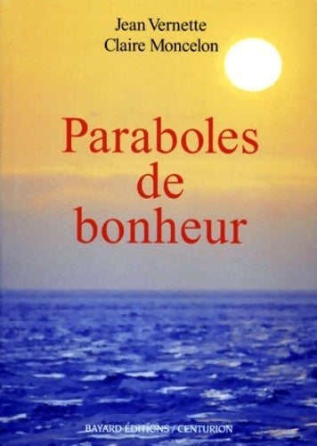 Paraboles de bonheur - Jean Vernette, Claire Moncelon - Livre