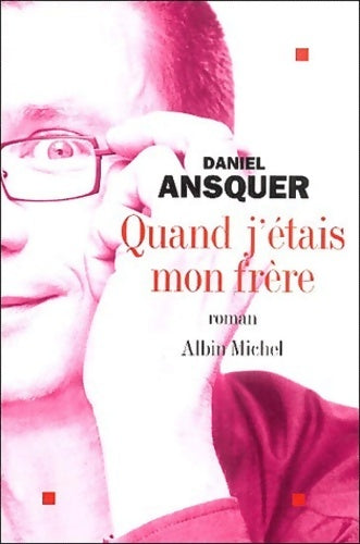 Quand j'étais mon frère - Daniel Ansquer - Livre