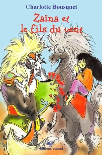 Zaïna et le fils du vent - Charlotte Bousquet - Livre