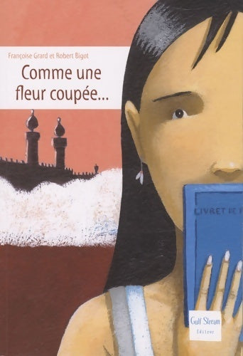 Comme une fleur coupée... - Françoise Grard - Livre