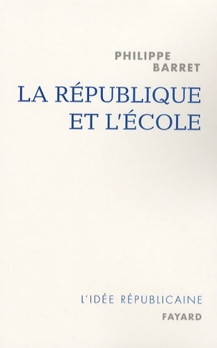 La république et l'école - Philippe Barret - Livre